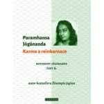 Jógánanda Paramhansa - KARMA A REINKARNACE - MOUDROST JÓGÁNANDY - 2 – Hledejceny.cz