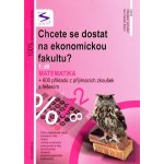 Chcete se dostat na ekonomickou fakultu? 1.díl - Matematika - 2. vydání – Hledejceny.cz
