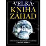 Velká kniha záhad - Paranormální jevy, mrazivé konspirace a tajemné přízraky! - kolektiv autorů – Hledejceny.cz