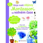 Moje malé objevy Montessori ve volném čase - Delphine Urvoy – Zboží Mobilmania