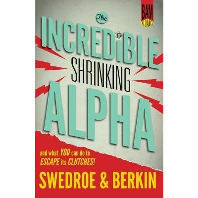 The Incredible Shrinking Alpha: And What You Can Do to Escape Its Clutches Swedroe Larry E.Paperback – Zbozi.Blesk.cz