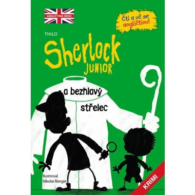 Sherlock JUNIOR a bezhlavý střelec - Čti a uč se angličtinu! - THiLO – Zbozi.Blesk.cz