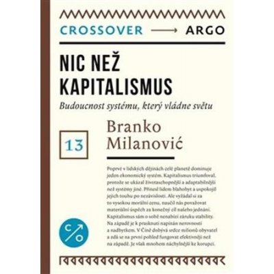 Nic než kapitalismus - Budoucnost systému, který vládne světu - Milanovic Branko