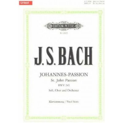 ST JOHN PASSION BWV 245 VOCAL SCORE Johann Sebastian Bach,Gustav Rösler,Carl Eberhardt – Hledejceny.cz