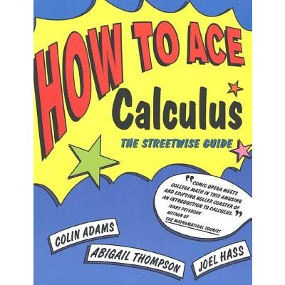 How to Ace Calculus: The Streetwise Guide Adams Colin Paperback