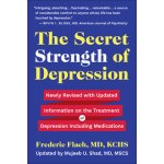 The Secret Strength of Depression, Fifth Edition: Newly Revised with Updated Information on the Treatment for Depression Including Medications Flach FredericPaperback – Hledejceny.cz
