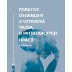 Poruchy osobnosti a vztahová vazba u patologických hráčů - Eva Maierová – Hledejceny.cz