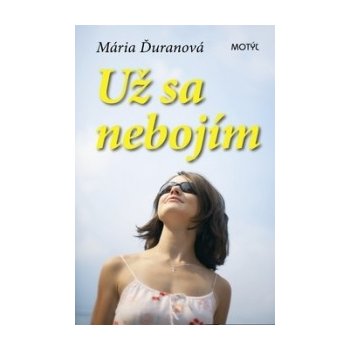 Už sa nebojím - Mária Ďuranová