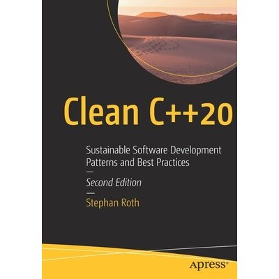 Clean C++20: Sustainable Software Development Patterns and Best Practices Roth StephanPaperback