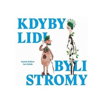 Kdyby lidi byli stromy