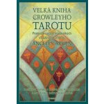 Angeles Arrien: Velká kniha Crowleyho tarotu – Hledejceny.cz