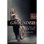 Grounded - R.K. Lilley – Hledejceny.cz