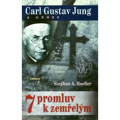 Carl Gustav Jung a gnóze - 7 promluv k zemřelým - Stephan A. Hoeller – Zbozi.Blesk.cz