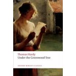 Hardy T. - Under the Greenwood Tree Second Edition - Oxford World's – Sleviste.cz