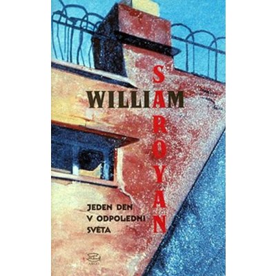 Jeden den v odpoledni světa - William Saroyan – Hledejceny.cz