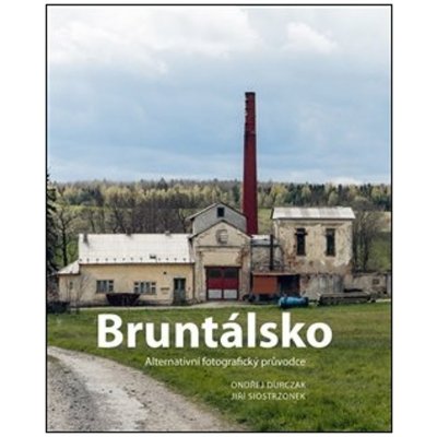 Bruntálsko - Alternativní fotografický průvodce - Jiří Siostrzonek