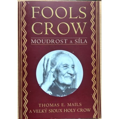 Fools crow -- Moudrost a síla - Thomas E. Mails