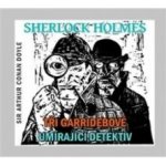 Sherlock Holmes. Tři Garridebové Umírající detektiv - Arthur Conan Doyle – Hledejceny.cz