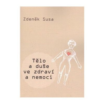 Tělo a duše ve zdraví a nemoci - Zdeněk Susa