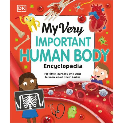 My Very Important Human Body Encyclopedia: For Little Learners Who Want to Know about Their Bodies DKPevná vazba – Hledejceny.cz