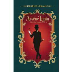 Arsene Lupin, Dôverné priznania - Maurice Leblanc