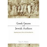 Greek Genres and Jewish Authors: Negotiating Literary Culture in the Greco-Roman Era Adams Sean A.Pevná vazba – Sleviste.cz