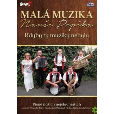 Malá muzika Nauše Pepíka - Kdyby ty muziky DVD – Sleviste.cz