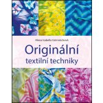 Originální textilní techniky - Alena Isabella Grimmichová – Hledejceny.cz