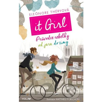 It Girl - Průvodce rebelky od jara do zimy - Théryová Eléonore, Forichon Matthieu