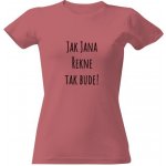 Tričko s potiskem jak Jana řekne tak bude dámské Pudrově růžová – Zboží Dáma