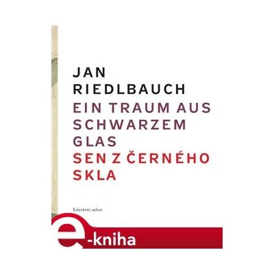 Ein Traum aus schwarzem Glas/ Sen z černého skla - Jan Riedlbauch