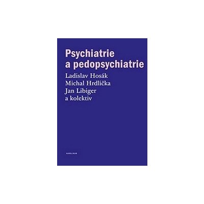 Hosák, Ladislav - Psychiatrie a pedopsychiatrie – Zboží Mobilmania