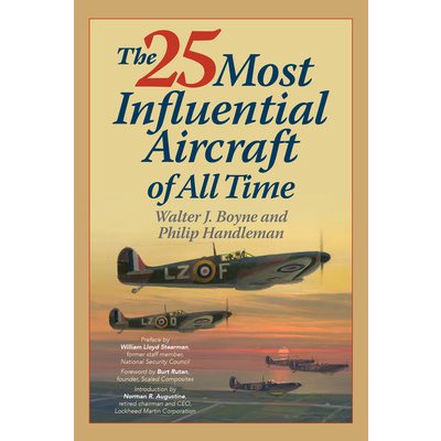 The 25 Most Influential Aircraft of All Time Boyne WalterPaperback