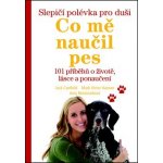 Slepičí polévka pro duši Co mě naučil pes – Hledejceny.cz