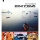 Očima fotografa – Kompozice pro lepší digitální fotografie 2. vydání - Michael Freeman