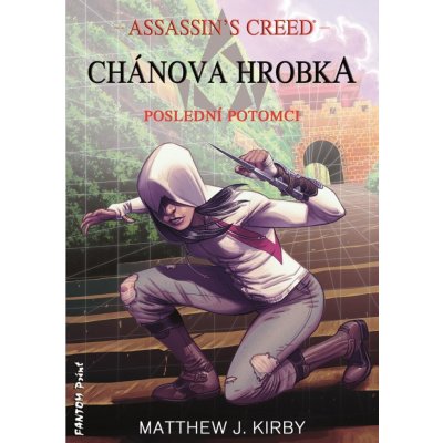 Assassin’s Creed - Poslední potomci 2 - Chánova hrobka - Kirby Matthew J. – Hledejceny.cz