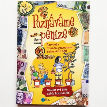 Poznáváme peníze. Rozvíjejte finanční gramotnost nejmenších dětí - Gerry Bailey - Edika