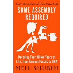 Some Assembly Required - Neil Shubin