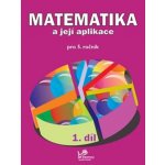 Matematika a její aplikace pro 5. ročník 1. díl - RNDr. Josef Molnár CSc., PeadDr. Hana Mikulenková, Pavlína Kotačková, Věra Olšáková – Hledejceny.cz