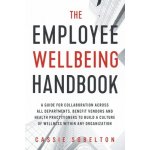 The Employee Wellbeing Handbook: A Guide for Collaboration Across all Departments, Benefit Vendors, and Health Practitioners to Build a Culture of Wel Sobelton CassiePaperback – Hledejceny.cz