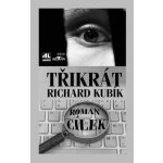 Třikrát Richard Kubík - Roman Cílek – Hledejceny.cz