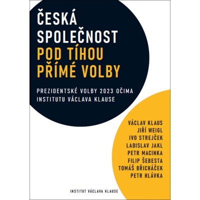 Česká společnost pod tíhou přímé volby - Prezidentské volby 2023 očima institutu Václava Havla - autorů kolektiv – Hledejceny.cz