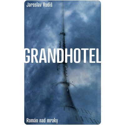 Grandhotel: Román nad mraky - Jaroslav Rudiš