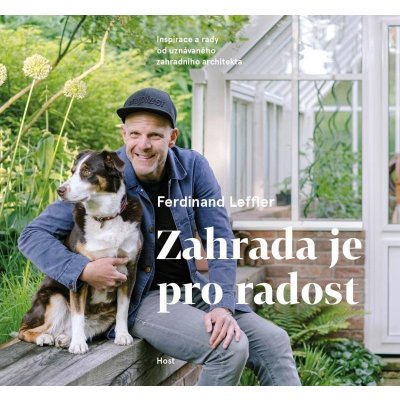Zahrada je pro radost - Inspirace a rady od uznávaného zahradního architekta - Ferdinand Leffler – Zbozi.Blesk.cz