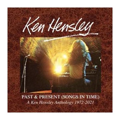 Ken Hensley - Past Present songs In Time 1972-2021 CD – Hledejceny.cz