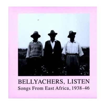 Various - Bellyachers, Listen Songs From East Africa, 1938-46 LP – Hledejceny.cz