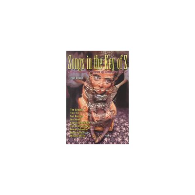 Songs in the Key of Z: The Curious Universe of Outsider Music - (Chusid Irwin) – Hledejceny.cz