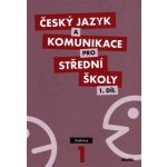 Český jazyk a komunikace pro střední školy - 1. Díl - učebnice – Hledejceny.cz