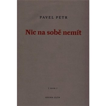 Nic na sobě nemít - Pavel Petr