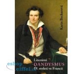 Literární dandysmus 19. století ve Francii - Karin Becker – Hledejceny.cz